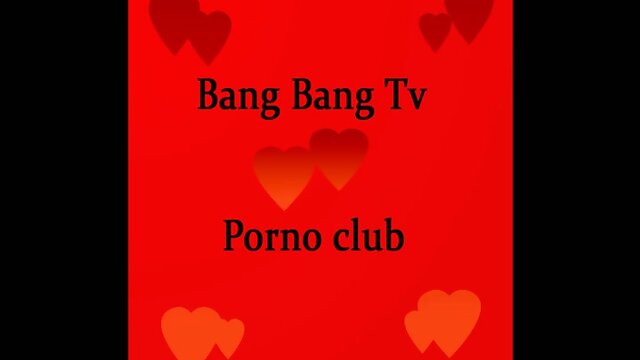 Bang Bang Tv Porno club III