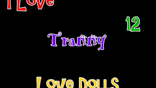 I Love - Love Tranny Dolls 12