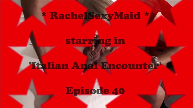 Rachelsexymaid 40 italian anal adventure
