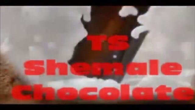 Ts shemale chocolate